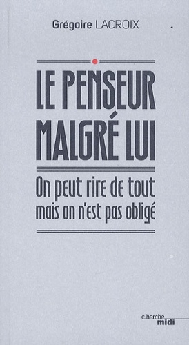 Le penseur malgré lui - On peut rire de tout mais on n'est pas obligé