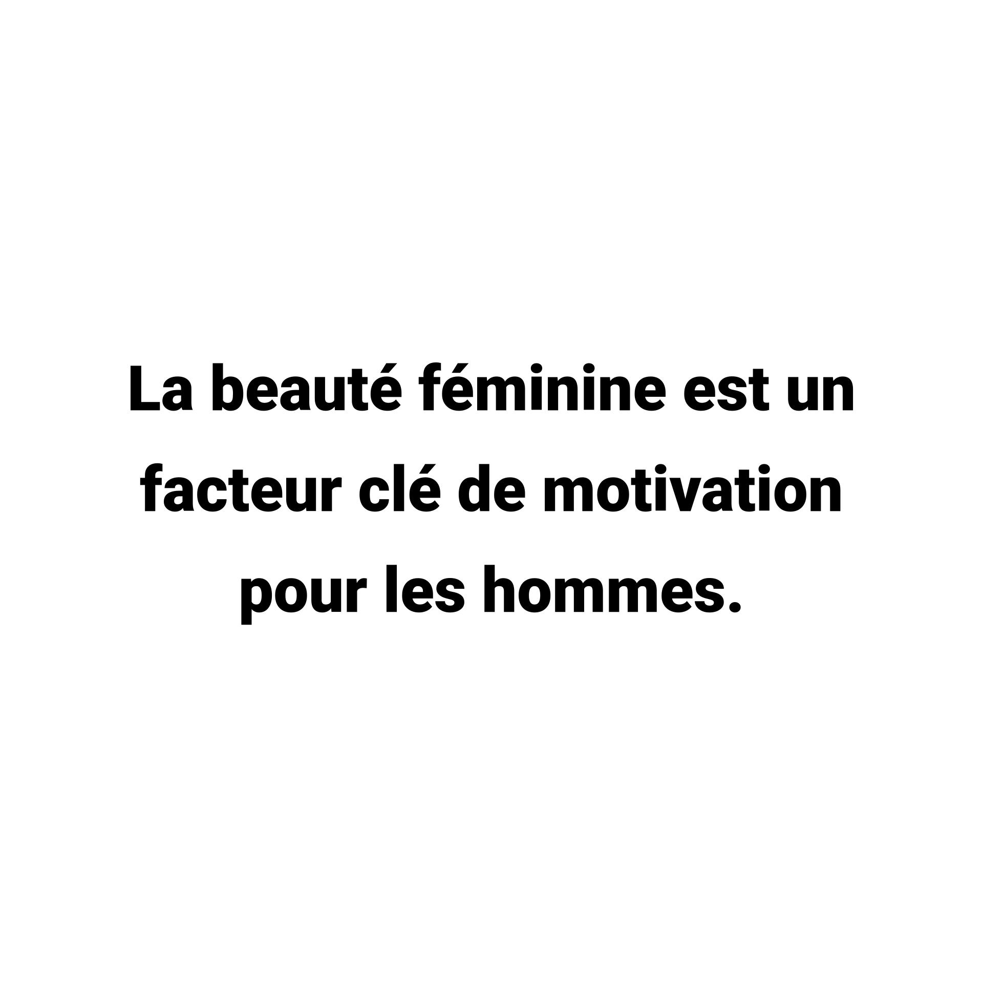 montage citation La beauté féminine est un facteur clé de motivation pour les hommes.